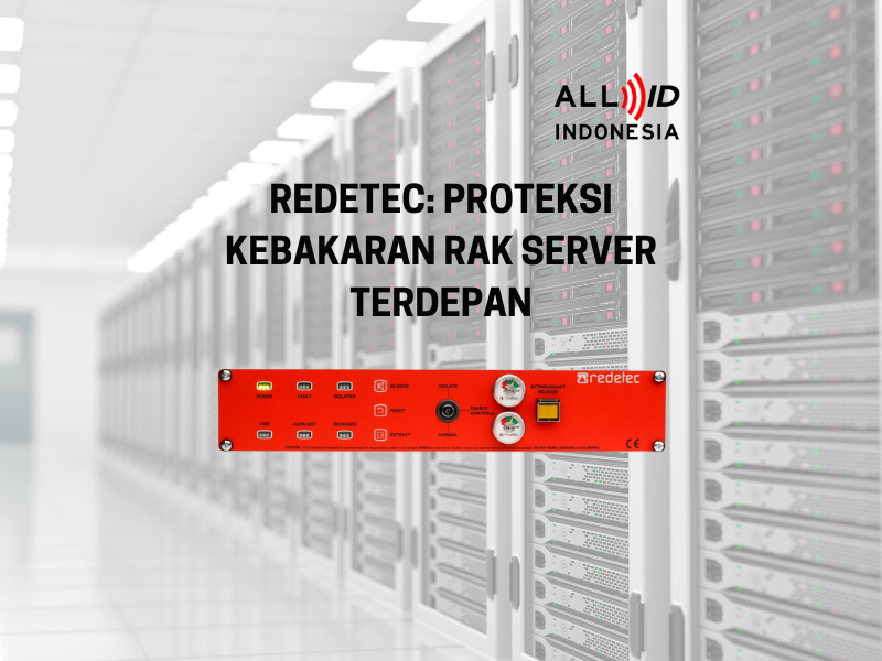 Redetec: Proteksi Kebakaran Rak Server Terdepan